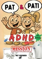 PAT & PATI met vrienden ADHD MISSION: Meer dan een stripverhaal: grappige avonturen, kleurplezier, positieve affirmaties & kindvriendelijke ... Met tips voor ouders. (Dutch Edition) 381924221X Book Cover