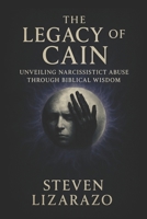 The Legacy of Cain: Unveiling Narcissistic Abuse through Biblical Wisdom B0C12D1TXB Book Cover