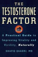 The Testosterone Factor: A Practical Guide to Improving Vitality and Virility, Naturally 1569243786 Book Cover