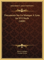 Documents Sur La Musique A Lyon Au XVI Siecle (1899) 116801123X Book Cover