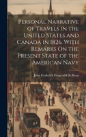 Personal Narrative of Travels in the United States and Canada in 1826. With Remarks On the Present State of the American Navy 1020050861 Book Cover