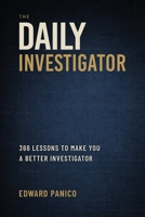 Daily Investigator : 366 Lessons to Make You a Better Investigator 1736097040 Book Cover
