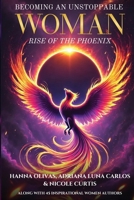 Becoming An Unstoppable Woman: Rise of the Phoenix 1968061738 Book Cover