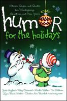 Humor for the Holidays: Stories, Quips, and Quotes for Thanksgiving, Christmas, and New Years 1416535357 Book Cover