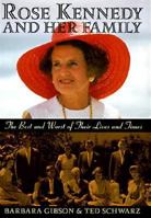 Rose Kennedy and Her Family: The Best and Worst of Their Lives and Times 1559722991 Book Cover