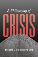 A Philosophy of Crisis 0226835235 Book Cover