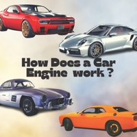 How Car Engine Works?: internal combustion engine An under the hood, Car Science, engine parts, inline engine, V engine, four stroke engine. B08TK4MQSJ Book Cover
