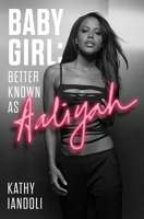 Baby Girl: Better Known as Aaliyah 1982156848 Book Cover