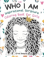 Who I Am: An Inspirational Scripture Coloring Book for Girls 1953751318 Book Cover