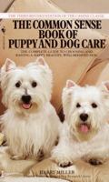 Common Sense Book of Puppy and Dog Care: The Complete Guide To Choosing And Raising A Happy, Healthy, And Well-Behaved Dog 0553277898 Book Cover