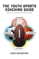 The Youth Sports Coaching Guide 1646284437 Book Cover