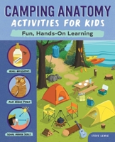 Camping Anatomy Activities for Kids: Fun, Hands-On Learning 1638074607 Book Cover