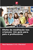 Efeito da meditação nas crianças: Um guia para pais e professores (Portuguese Edition) 6630413407 Book Cover