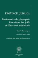 Provincia Judaica: Dictionnaire de Geographie Historique Des Juifs En Provence Medievale 9042920955 Book Cover