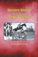 Western Women Who Dared to Be Different 1940130344 Book Cover