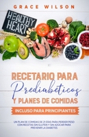 Recetario para Prediab�ticos y Planes de comidas incluso para Principiantes: Un plan de comidas de 21 d�as para perder peso con recetas sin gluten y sin az�car para prevenir la diabetes B08QWMFN52 Book Cover