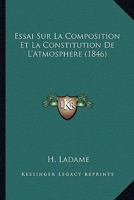 Essai Sur La Composition Et La Constitution De L'Atmosphere (1846) 1120413931 Book Cover