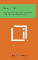 Flash Lites: Forty Tricks, Tips and Gags with Flash Paper and Flash Bills 1258782057 Book Cover