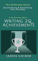 Writing 2Q Achievements: Quantifying & Qualifying Your Resume (The 2Q Resume Series) 1963553101 Book Cover
