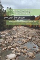 Have You Seen Switchback?: An Adventure on the Appalachian Trail 1492133043 Book Cover