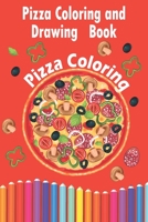 Pizza Coloring and Drawing Book, Pizza Coloring: For Kids Ages 3-8 => Fun with Coloring Delicious Pizza and Drawing parts of the Pizzas, Great Activit B08TCQJTXV Book Cover