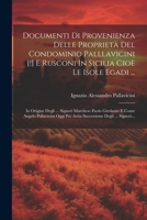 Documenti Di Provenienza Delle Proprietà Del Condominio Palllavicini [!] E Rusconi In Sicilia Cioè Le Isole Egadi ...: In Origine Degli ... Signori ... Degli ... Signori... (Italian Edition) 1022372106 Book Cover