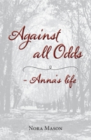 Against all Odds: Anna's Life 1039131735 Book Cover