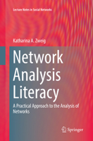 Network Analysis Literacy: A Practical Approach to the Analysis of Networks 3709107407 Book Cover