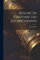 Résumé De L'histoire Des Juifs Modernes 1021645397 Book Cover