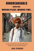Unbreakable: Part One: Wrong Place, Wrong Time 1910727571 Book Cover
