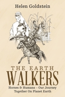 The Earth Walkers: Horses & Humans – Our Journey Together On Planet Earth 1982229241 Book Cover