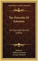 The Proverbs Of Solomon: An Improved Version (1839) 1120057345 Book Cover