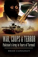 War, Coups and Terror: Pakistan's Army in Years of Turmoil 1602396981 Book Cover