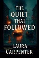The Quiet That Followed B0FYX31MX2 Book Cover