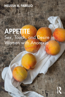 Appetite: Sex, Touch, and Desire in Women with Anorexia 036790408X Book Cover