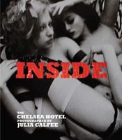 Inside: The Chelsea Hotel Photographed by Julia Calfee 1576874060 Book Cover