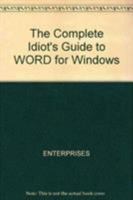 The Complete Idiot's Guide to Word for Windows (Complete Idiots Guide) 1567613551 Book Cover