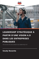 Leadership Stratégique À Partir d'Une Vision 4.O Dans Les Entreprises Publiques (French Edition) 6208994039 Book Cover