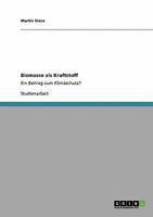 Biomasse als Kraftstoff: Ein Beitrag zum Klimaschutz? 364034913X Book Cover