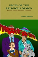 Faces of the Religious Demon: Freedom Through Deliverance Counseling 1847289754 Book Cover