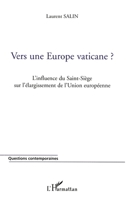 Vers une Europe vaticane?: L'influence du Saint-Siège sur l'élargissement de l'Union européenne (Questions Contemporaines) (French Edition) 2747594750 Book Cover
