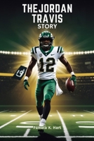 The Jordan Travis Story: From Humble Beginnings to Legendary Status B0F7HWS34D Book Cover