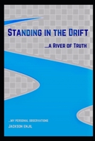 Standing in the Drift: a River of Truth B094GY89SL Book Cover