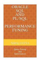 Oracle SQL and PL/SQL Performance Tuning: Query Tuning and Optimization 1542844207 Book Cover