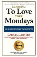 Learning to Love Your Monday's: Every Week Has One! 098903044X Book Cover