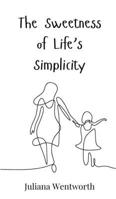 The Sweetness of Life's Simplicity 3690813018 Book Cover