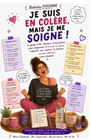 Je suis en colère, mais je me soigne !: Le guide drôle, libérateur et bienveillant pour comprendre d’où vient sa colère, l’exprimer sans exploser et retrouver sa paix intérieure (sans bouillir) B0FZ49BPJS Book Cover