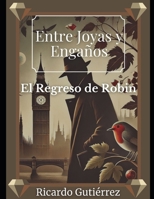 Entre Joyas y Engaños: El Regreso de Robin (Spanish Edition) B0F7SKBBG5 Book Cover