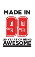 Made In 99 20 Years Of Being Awesome: Made In 99 20 Years Of Awesomeness Notebook - Happy 20th Birthday Being Awesome Anniversary Gift Idea For 1999 Young Kid Boy or Girl! Doodle Diary Book From Dad M 1095769251 Book Cover