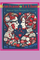 Reavivando La Llama: Manual Para Parejas En Crisis (Spanish Edition) B0F79SRQJK Book Cover